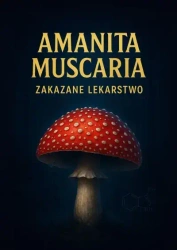Amanita Muscaria. Zakazane Lekarstwo - Hale Eywa
