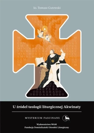 U źródeł teologii liturgicznej Akwinaty - Tomasz Gutowski