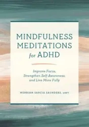 Mindfulness Meditations for ADHD - Saunders Merriam Sarcia