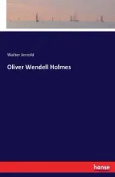 Oliver Wendell Holmes - Jerrold Walter