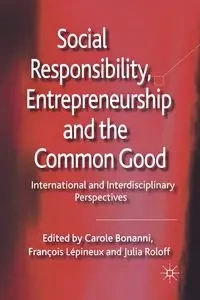 Social Responsibility, Entrepreneurship and the Common Good - Bonanni C.