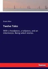 Twelve Tales - Allen Grant