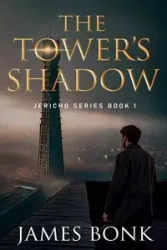 The Tower's Shadow - James Bonk