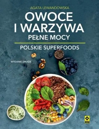 Owoce i warzywa pełne mocy Polskie superfoods w.2 - Agata Lewandowska