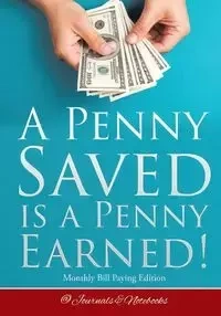 A Penny Saved Is a Penny Earned! Monthly Bill Paying Edition - @Journals Notebooks