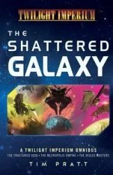 The Shattered Galaxy - Tim Pratt