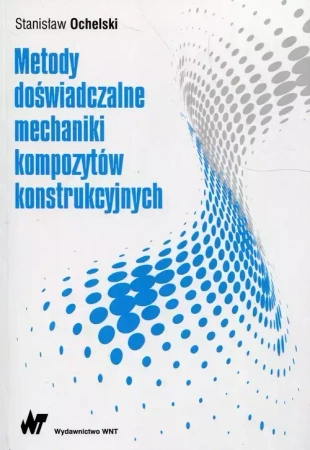 Metody doświadczalne mechaniki kompozytów.. - Stanisław Ochelski