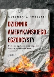 Dziennik amerykańskiego egzorcysty. Demony, opętanie oraz współczesna walka z pradawnym złem - Stephen J. Rossetti