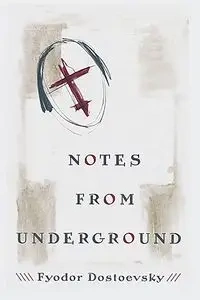 Notes from Underground - Dostoyevsky Fyodor