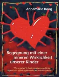 Begegnung mit einer inneren Wirklichkeit unserer Kinder - Annemarie Boog