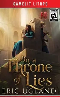 On a Throne of Lies - Eric Ugland