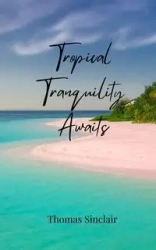 Tropical Tranquility Awaits - Thomas Sinclair