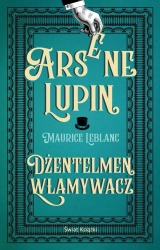 Arsene Lupin. Dżentelmen włamywacz - Maurice Leblanc