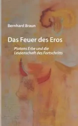 Das Feuer des Eros - Braun Bernhard