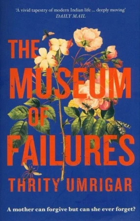 The Museum of Failures - Umrigar Thrity