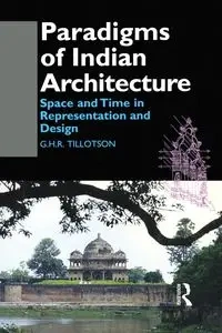 Paradigms of Indian Architecture - Tillotson G. H. R.