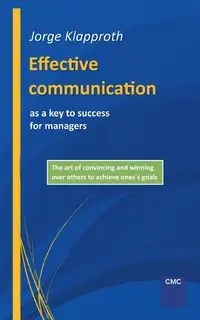 Effective communication as a key to success for managers - Jorge Klapproth