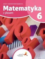 Matematyka SP 6 Z Plusem Zeszyt Ćwiczeń Podst. GWO - P. Zarzycki, M. Tokarska, A. Orzeszek