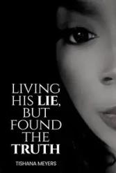 Living His Lie, But Found the Truth - Meyers Tishana