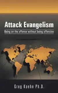 Attack Evangelism - Koehn Ph.D. Greg