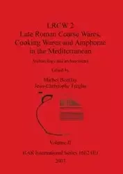 LRCW 2 Late Roman Coarse Wares, Cooking Wares and Amphorae in the Mediterranean, Volume II - Bonifay Michel