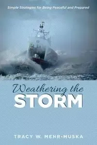 Weathering the Storm - Tracy W. Mehr-Muska