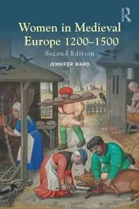 Women in Medieval Europe 1200-1500 - Ward Jennifer