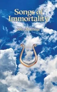 Songs of Immortality - MacIsaac Solee