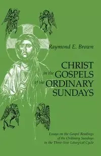 Christ in the Gospels of the Ordinary Sundays - Raymond Brown E