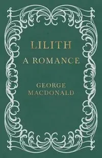 Lilith - A Romance - George MacDonald