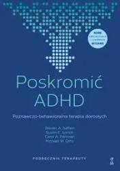 Poskromić ADHD. Poznawczo-behawioralna terapia dorosłych. Podręcznik terapeuty dodruk 2024 - Opracowanie zbiorowe