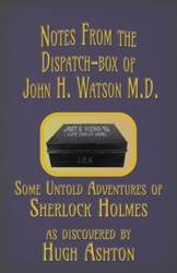 Notes from the Dispatch-Box of John H. Watson M.D. - Ashton Hugh