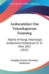 Arsberattelser Om Vetenskapernas Framsteg - Kungliga Svenska Vetenskaps Akademien