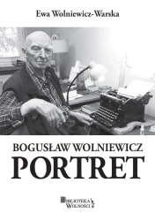 Bogusław Wolniewicz. Portret - Ewa Wolniewicz-Warska