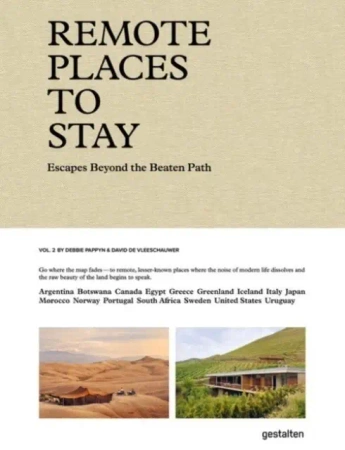 Remote Places To Stay Vol. 2. Escapes Beyond the Beaten Path - Debbie Pappyn