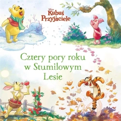 Cztery pory roku w Stumilowym Lesie. Disney - Catherine Hapka
