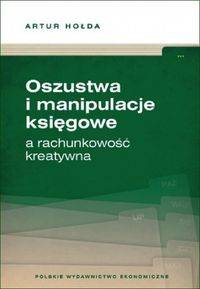 Oszustwa i manipulacje księgowe a rachunkowość.. - Artur Hołda