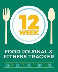 12-Week Food Journal and Fitness Tracker - Rockridge Press