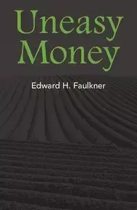Uneasy Money - Edward H. Faulkner