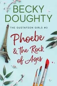 Phoebe and the Rock of Ages - Becky Doughty