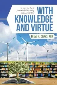 With Knowledge and Virtue - Demas PhD Themi H.