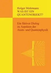 Was ist ein Quantenobjekt? - Mohrmann Holger