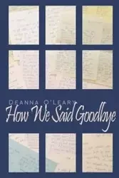 How We Said Goodbye - Deanna Oleary