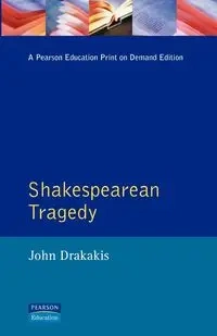 Shakespearean Tragedy - John Drakakis