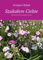 Szukałem Ciebie - Grzegorz Rybak