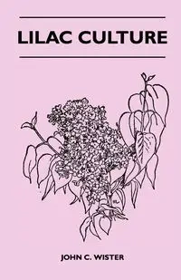 Lilac Culture - John C. Wister