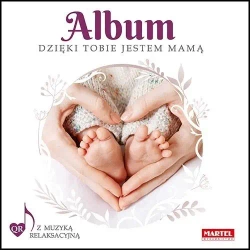 Album Dzięki Tobie jestem mamą - praca zbiorowa