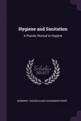 Hygiene and Sanitation - Germany. Kaiserliches Gesundheitsamt