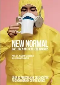 New Normal - Das Leben mit dem Coronavirus - Joachim Schrader