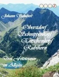 Oberstdorf Schnippenkopf Entschenkopf Rubihorn - Schubert Johann